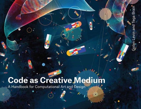 Code as Creative Medium - A Teacher's Manual