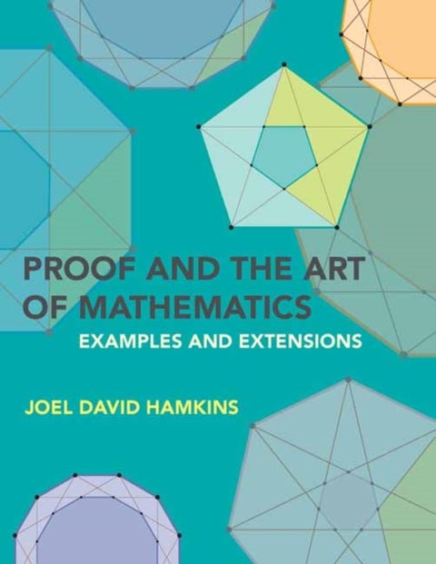 Proof and the Art of Mathematics - Examples and Extensions