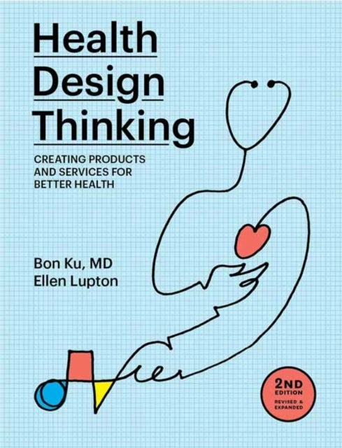 Bilde av Health Design Thinking, Second Edition Av Bon Ku, Ellen Lupton