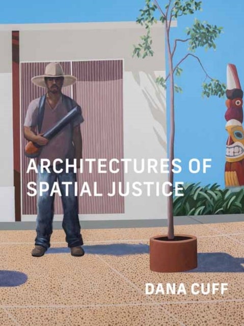 Bilde av Architectures Of Spatial Justice Av Dana Cuff