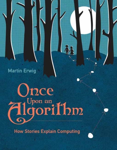 Once Upon an Algorithm - How Stories Explain Computing
