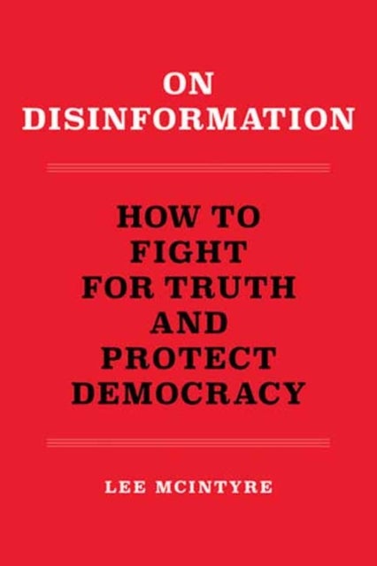 On Disinformation - How to Fight for Truth and Protect Democracy