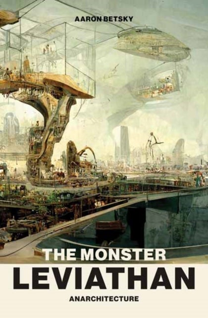 The Monster Leviathan - Anarchitecture