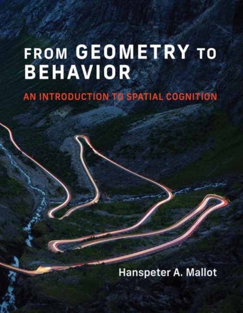 From Geometry to Behavior - An Introduction to Spatial Cognition