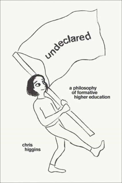 Undeclared - A Philosophy of Formative Higher Education