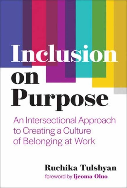 Inclusion on Purpose - An Intersectional Approach to Creating a Culture of Belonging at Work