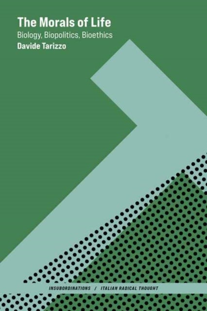 The Morals of Life - Biology, Biopolitics, Bioethics