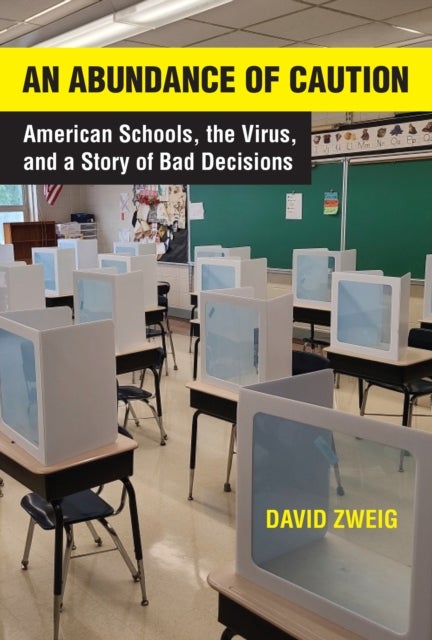 Abundance of Caution, An - American Schools, the Virus, and a Story of Bad Decisions