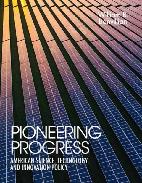 Pioneering Progress - American Science, Technology, and Innovation Policy