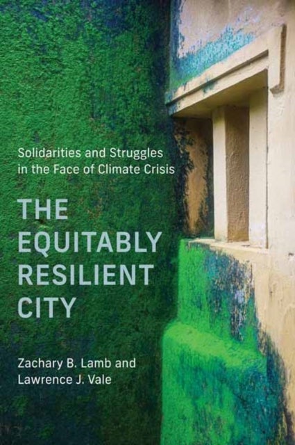 The Equitably Resilient City - Solidarities and Struggles in the Face of Climate Crisis