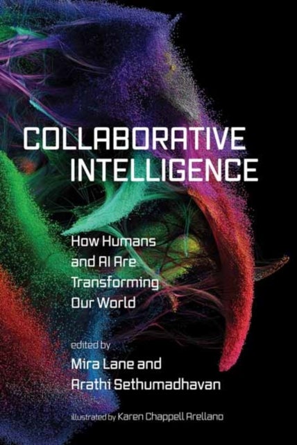 Collaborative Intelligence - How Humans and AI Are Transforming Our World