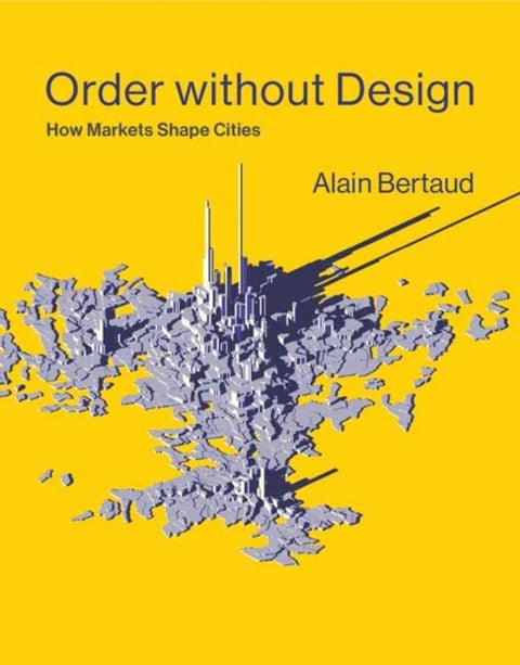 Order without Design - How Markets Shape Cities
