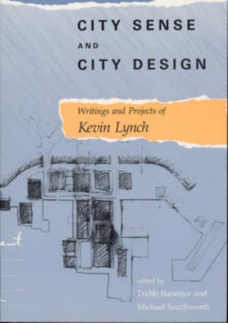 City Sense and City Design - Writings and Projects of Kevin Lynch