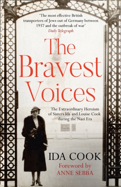 The Bravest Voices - The Extraordinary Heroism of Sisters Ida and Louise Cook During the Nazi Era