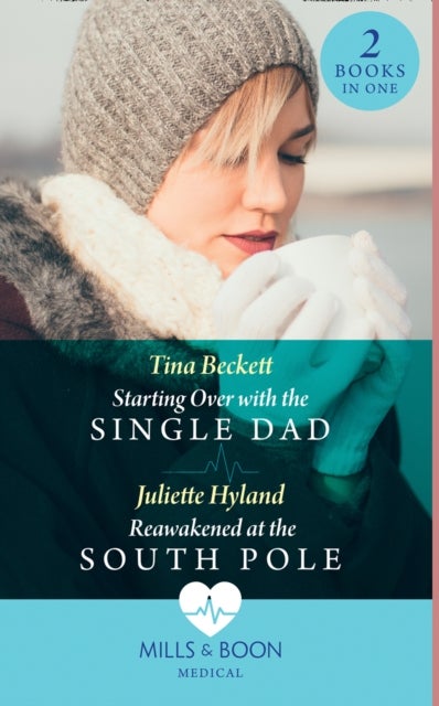 Bilde av Starting Over With The Single Dad / Reawakened At The South Pole Av Tina Beckett, Juliette Hyland