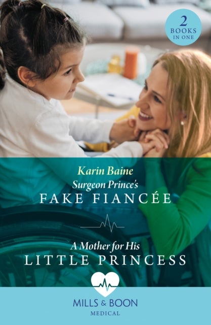 Bilde av Surgeon Prince&#039;s Fake Fiancee / A Mother For His Little Princess Av Karin Baine