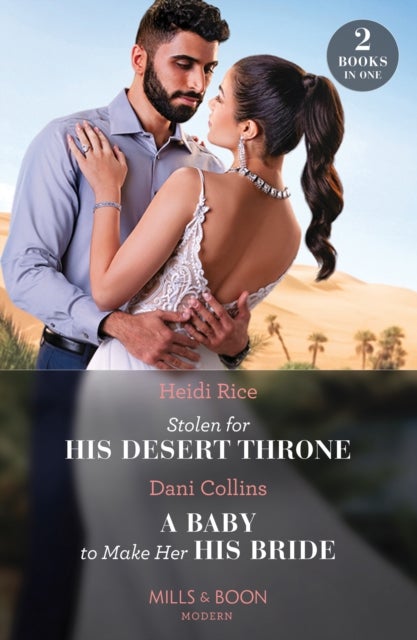 Bilde av Stolen For His Desert Throne / A Baby To Make Her His Bride Av Heidi Rice, Dani Collins