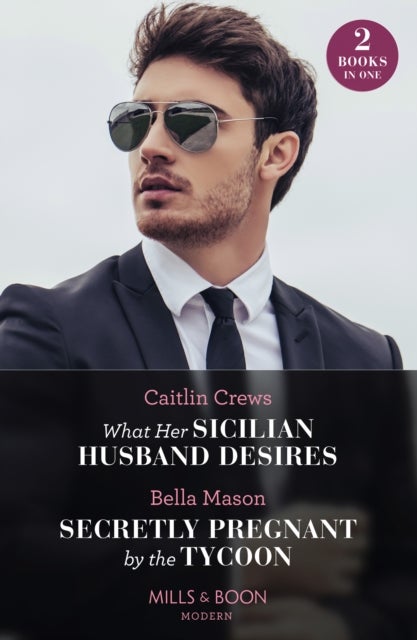 Bilde av What Her Sicilian Husband Desires / Secretly Pregnant By The Tycoon Av Caitlin Crews, Bella Mason