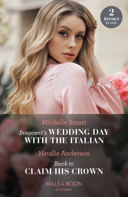 Bilde av Innocent&#039;s Wedding Day With The Italian / Back To Claim His Crown Av Michelle Smart, Natalie Anderson