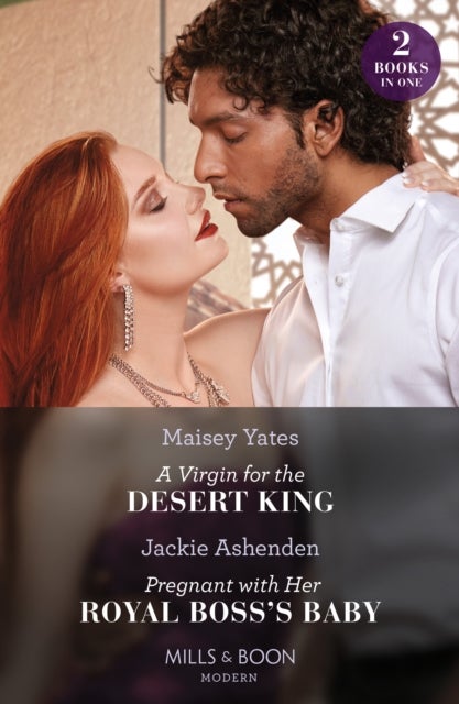 Bilde av A Virgin For The Desert King / Pregnant With Her Royal Boss&#039;s Baby - 2 Books In 1 Av Maisey Yates, Jackie Ashenden