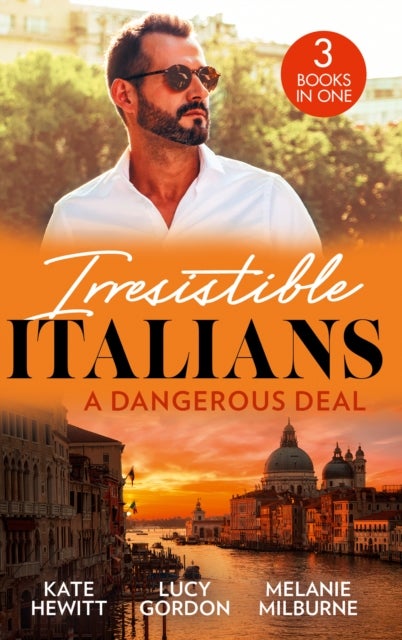 Bilde av Irresistible Italians: A Dangerous Deal Av Kate Hewitt, Lucy Gordon, Melanie Milburne