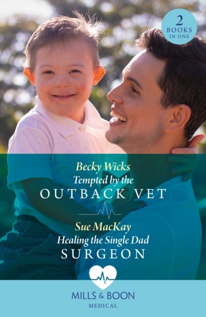 Tempted By The Outback Vet / Healing The Single Dad Surgeon - Tempted by the Outback Vet / Healing the Single Dad Surgeon