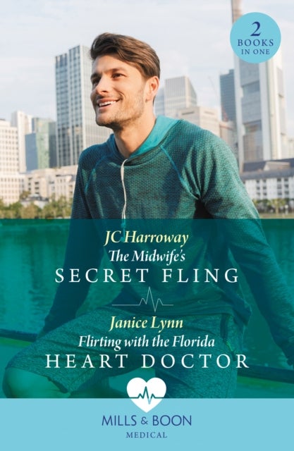The Midwife's Secret Fling / Flirting With The Florida Heart Doctor - The Midwife's Secret Fling / Flirting with the Florida Heart Doctor