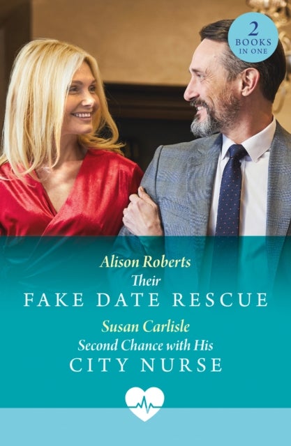 Their Fake Date Rescue / Second Chance With His City Nurse - Their Fake Date Rescue / Second Chance with His City Nurse