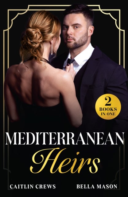 Mediterranean Heirs - Her Accidental Spanish Heir / Pregnant Before 'I Do' (the De Luca Legacy)