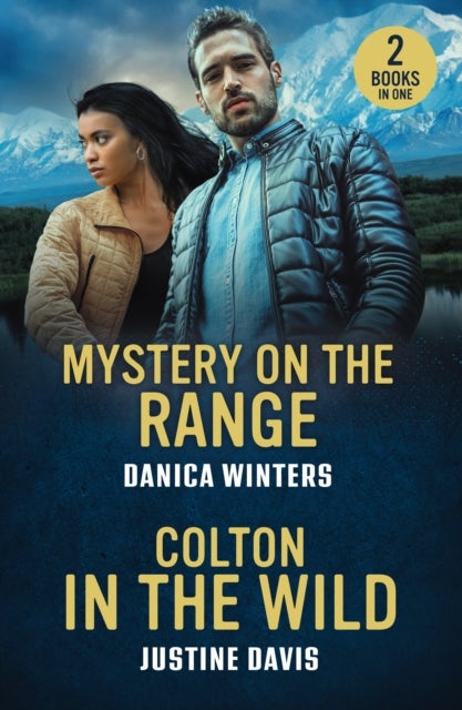 Mystery On The Range / Colton In The Wild - Mystery on the Range (West Glacier Ranch Suspense) / Colton in the Wild (the Coltons of Alaska)