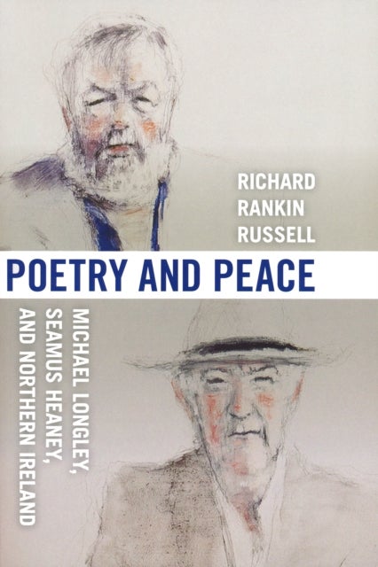 Poetry and Peace - Michael Longley, Seamus Heaney, and Northern Ireland