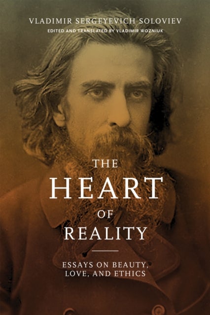 The Heart of Reality - Essays on Beauty, Love, and Ethics