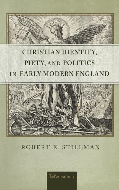 Bilde av Christian Identity, Piety, And Politics In Early Modern England Av Robert E. Stillman