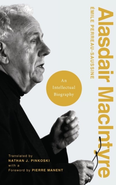 Alasdair MacIntyre - An Intellectual Biography