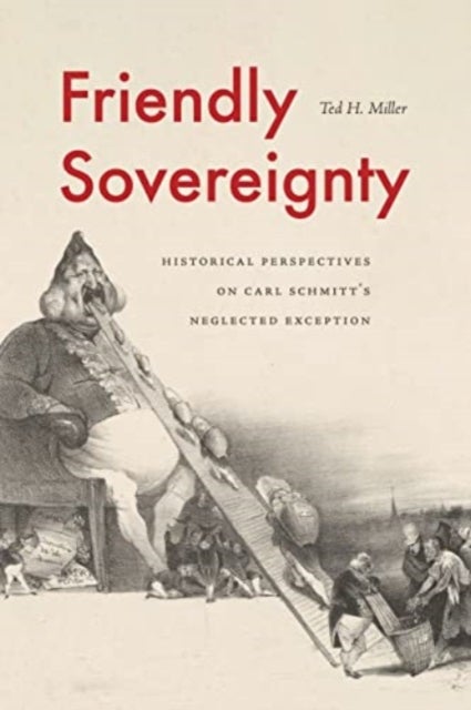 Friendly Sovereignty - Historical Perspectives on Carl Schmitt's Neglected Exception