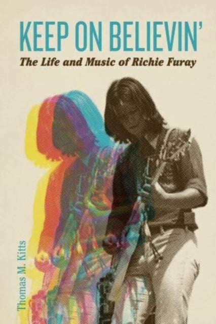 Keep on Believin¿ - The Life and Music of Richie Furay