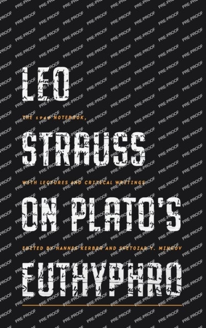 Leo Strauss on Plato¿s Euthyphro - The 1948 Notebook, with Lectures and Critical Writings