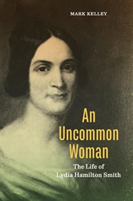 An Uncommon Woman - The Life of Lydia Hamilton Smith