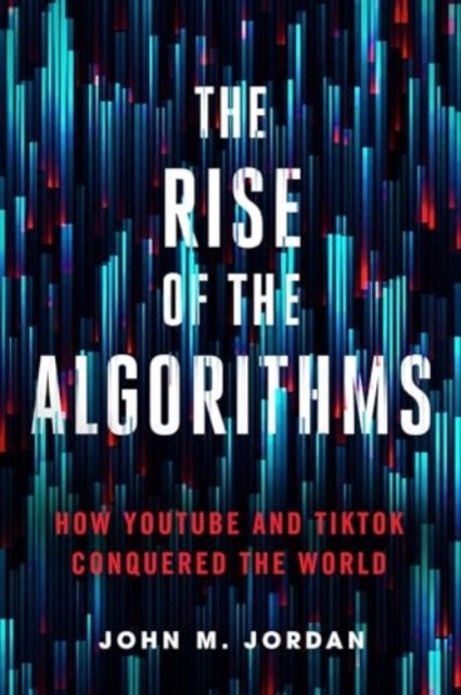 The Rise of the Algorithms - How YouTube and TikTok Conquered the World