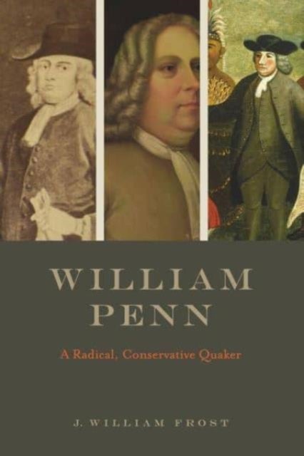 William Penn - A Radical, Conservative Quaker