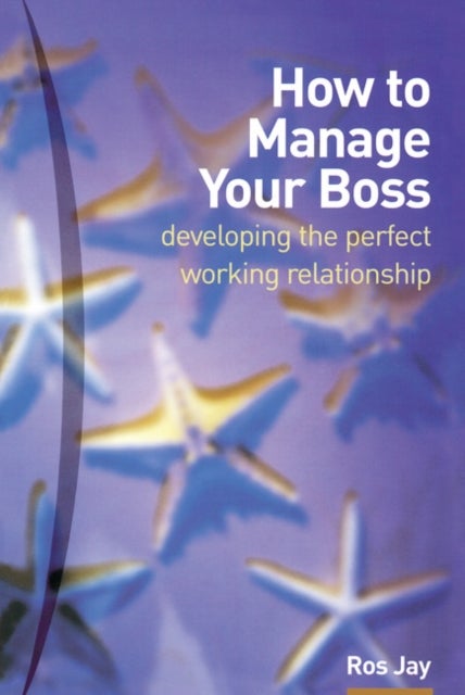 How to Manage Your Boss - developing the perfect working relationship