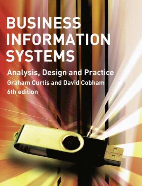 Business Information Systems - Analysis, Design and Practice