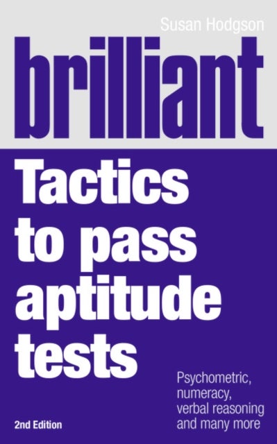 Brilliant Tactics to Pass Aptitude Tests - Psychometric, numeracy, verbal reasoning and many more