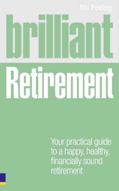 Brilliant Retirement - Everything you need to know and do to make the most of your golden years