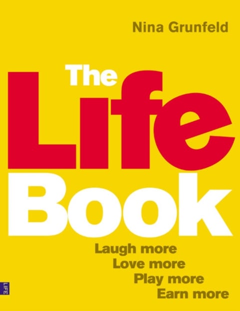 Life Book, The - Laugh More, Love More, Play More, Earn More