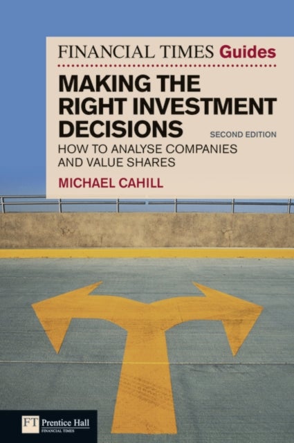 Bilde av Financial Times Guide To Making The Right Investment Decisions, The Av Michael Cahill