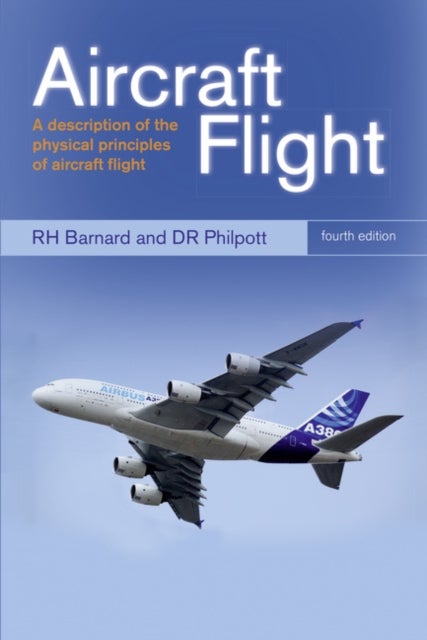 Aircraft Flight - A description of the physical principles of aircraft flight