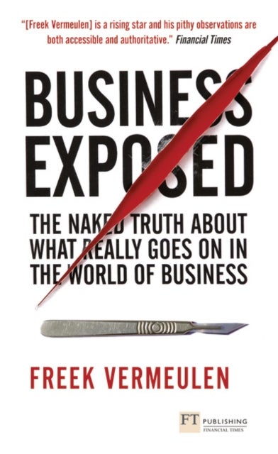Business Exposed - The naked truth about what really goes on in the world of business