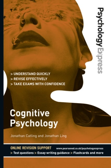 Psychology Express: Cognitive Psychology - (Undergraduate Revision Guide)