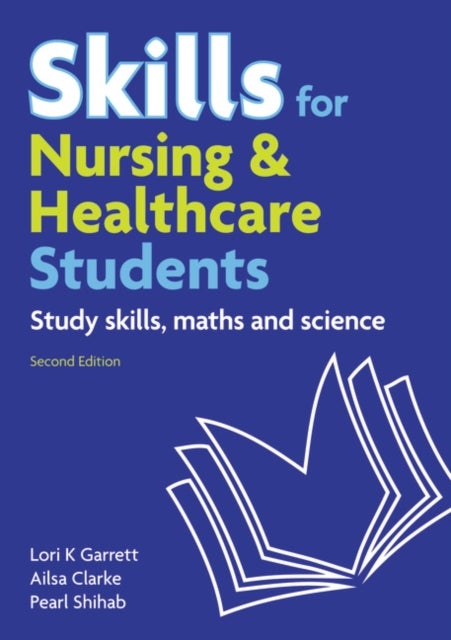 Skills for Nursing & Healthcare Students - study skills, maths and science